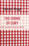 The Forme of Cury - Samuel Pegge - 9781667304465
