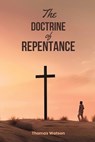 The Doctrine of Repentance - Thomas Watson - 9781667304533