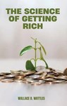 The Science of Getting Rich - Wallace D. Wattles - 9781667305189