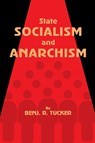 State Socialism and Anarchism - Benjamin Tucker - 9781667305257