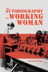 The Autobiography of a Working Woman: The First Socialist Feminist Memoir - Adelheid Popp - 9781667305271