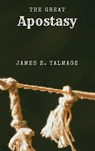 The Great Apostasy - James E. Talmage - 9781667306155