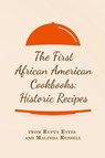 The First African American Cookbooks - Rufus Estes ; Malinda Russell - 9781667306537