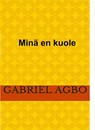 Minä en kuole - Gabriel Agbo - 9781667401355
