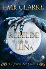 Rebelde de la luna - LMR Clarke - 9781667406473