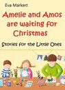 Amos and Amelie are Waiting for Christmas - Eva Markert - 9781667407340