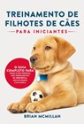 Treinamento De Filhotes De Cães Para Iniciantes - Brian McMillan - 9781667409191