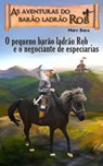 O pequeno barão ladrão Rob e o negociante de especiarias - Marc Baco - 9781667411699