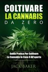 Coltivare La Cannabis Da Zero - Jack Baker - 9781667420172