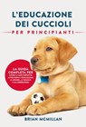 Educazione Dei Cuccioli Per Principianti - Brian McMillan - 9781667420226