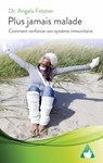 Plus jamais malade - Dr. Angela Fetzner - 9781667426594