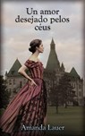 Um Amor Desejado Pelos Céus - Amanda Lauer - 9781667427157