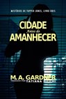 A cidade antes do amanhecer - M. A. Gardner - 9781667446868
