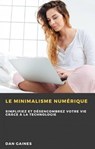 Le minimalisme numérique - Dan Gaines - 9781667450568