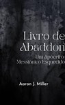 Livro de Abaddon - Aaron J. Miller - 9781667462394