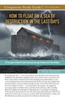 How to Float on a Sea of Destruction in the Last Days Study Guide - Rick Renner - 9781667506388