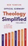 The Official Summary of Theology Simplified (Vol. 2): The Eight Foundational Truths for Understanding God's Plan for Man - Bob Yandian - 9781667508115