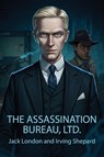 The Assassination Bureau, Ltd. - Jack London ; Irving Shepard - 9781667605494