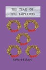 The Year of Five Emperors: Volume 1 - Robert Eckert - 9781667873176