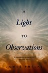 A Light to Observations - James Phelps - 9781667883434