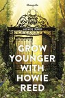 Grow Younger with Howie Reed - Howie Reed - 9781667883618