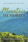 Mountain Memories: Reminders of My Past - Cindy Youngblood - 9781667885452