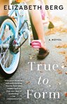 True to Form - Elizabeth Berg - 9781668000946
