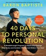 40 Days to Personal Revolution: A Breakthrough Program to Radically Change Your Body and Awaken the Sacred Within Your Soul - Baron Baptiste - 9781668002117
