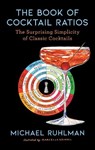 The Book of Cocktail Ratios - Michael Ruhlman - 9781668003398