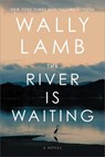The River Is Waiting (Oprah's Book Club) - Wally Lamb - 9781668006412