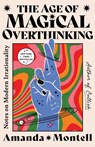 Montell, A: AGE OF MAGICAL OVERTHINKING - Amanda Montell - 9781668007976