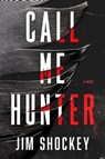 Call Me Hunter - Jim Shockey - 9781668010372