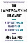 The Twentysomething Treatment: A Revolutionary Remedy for an Uncertain Age - Meg Jay - 9781668012307