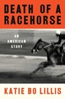 Death of a Racehorse - Katie Bo Lillis - 9781668017029