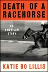 Death of a Racehorse - Katie Bo Lillis - 9781668017036