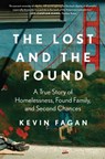 The Lost and the Found: A True Story of Homelessness, Found Family, and Second Chances - Kevin Fagan - 9781668017128