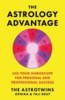 The Astrology Advantage: Use Your Horoscope for Personal and Professional Success - Ophira Edut - 9781668017203