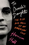 The Oracle's Daughter: The Rise and Fall of an American Cult - Harrison Hill - 9781668018873