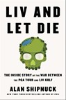 LIV and Let Die - Alan Shipnuck - 9781668020036