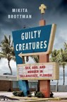 Guilty Creatures - Mikita Brottman - 9781668020531