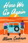 Here We Go Again - Alison Cochrun - 9781668021200