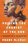 Pulling the Chariot of the Sun - Shane McCrae - 9781668021767