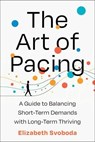 The Art of Pacing - Elizabeth Svoboda - 9781668022436
