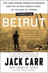 Targeted: Beirut: The 1983 Marine Barracks Bombing and the Untold Origin Story of the War on Terror - Jack Carr - 9781668024362