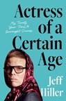 Actress of a Certain Age - Jeff Hiller - 9781668031858