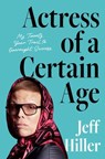 Actress of a Certain Age - Jeff Hiller - 9781668031872