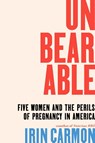 Unbearable - Irin Carmon - 9781668032602