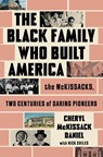 The Black Family Who Built America: The McKissacks, Two Centuries of Daring Pioneers - Cheryl McKissack Daniel - 9781668033999
