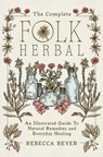 The Complete Folk Herbal - Rebecca Beyer - 9781668044308