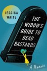 The Widow's Guide to Dead Bastards - Jessica Waite - 9781668044858